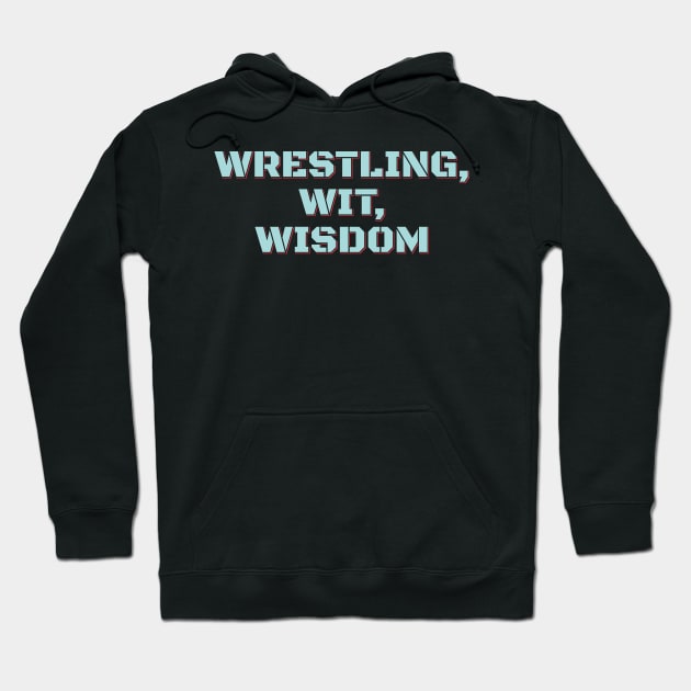 Wrestling Wit Wisdom Hoodie by ardp13